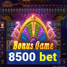 8500 bet